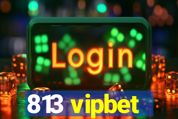 813 vipbet